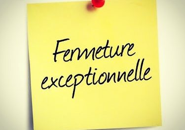 FERMETURE EXCEPTIONNELLE LE MARDI 14 JANVIER DE 17H A 18H30