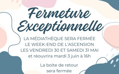 Fermeture de la médiathèque durant l’Ascension, vendredi 30 et samedi 31 mai